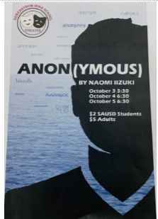 Segerstrom High Schools Fall play Anon(ymous). Opening night is October 3 at 3:30. 
